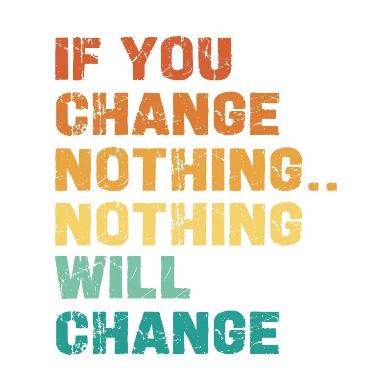 If you don't change anything, nothing changes