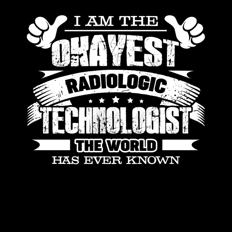 Okayest Radiologic Technologist