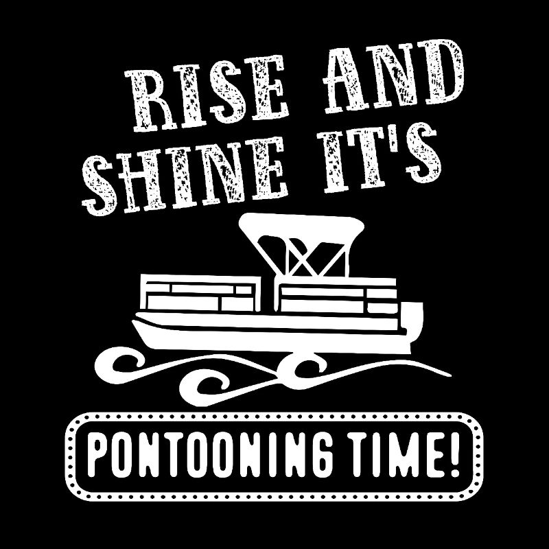 Rise And Shine It's Pontooning Time