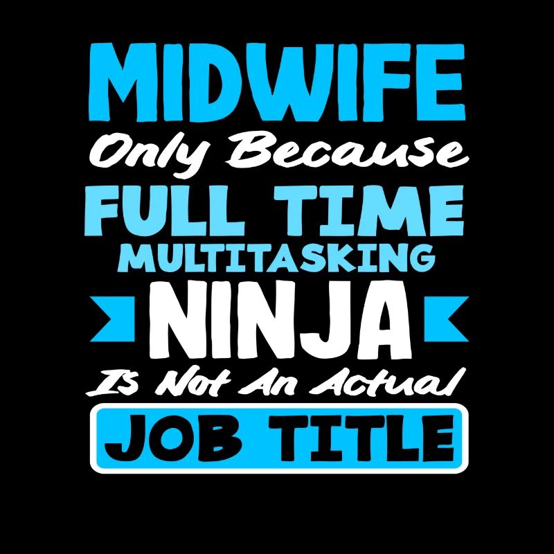 Hebamme Vollzeit Multitasking Ninja