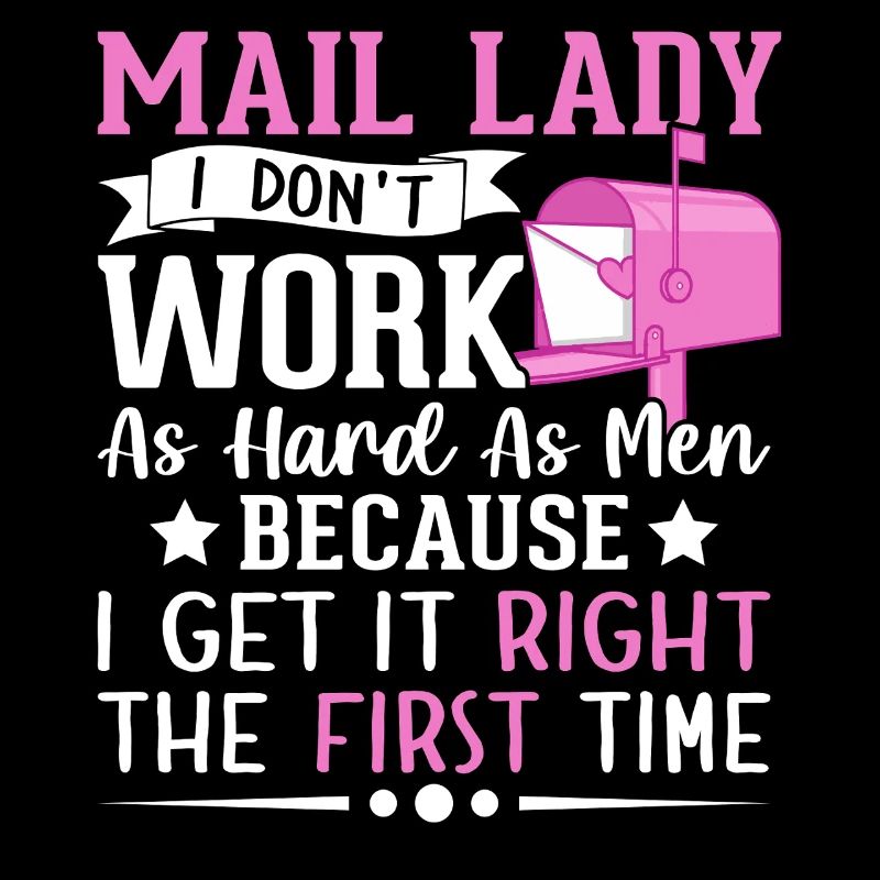 Mail Lady I Don't Work As Hard Men Postal Service