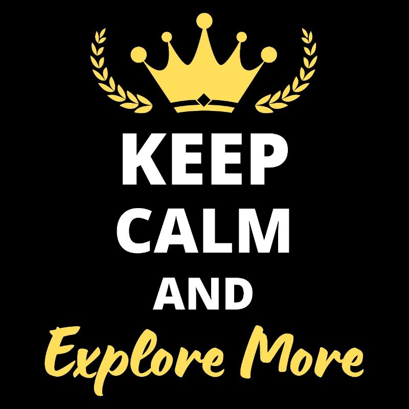 Keep Calm and Explore More