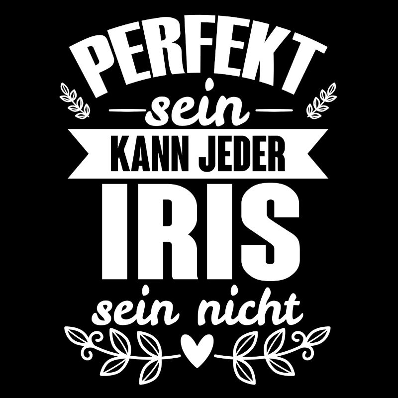 Iris - Perfekt Sein Kann Jeder Iris Sein Nicht