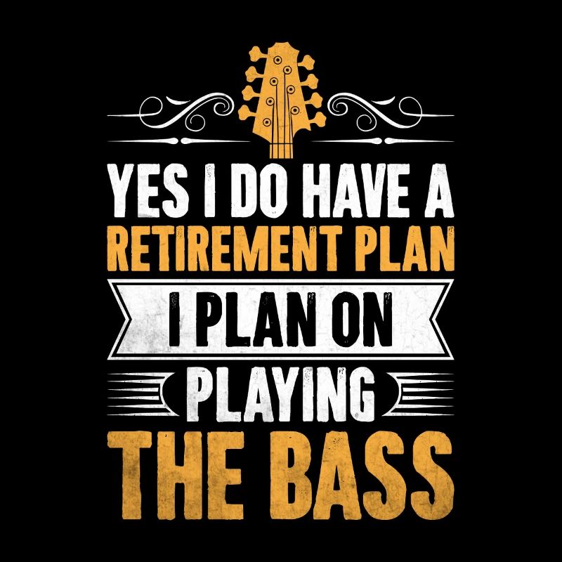 Yes I Do Have A Retirement Plan I Plan On Playing