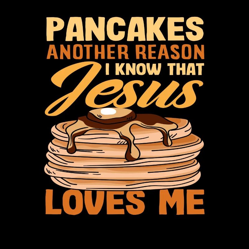 Pancakes: A Reason Why Jesus Loves Me