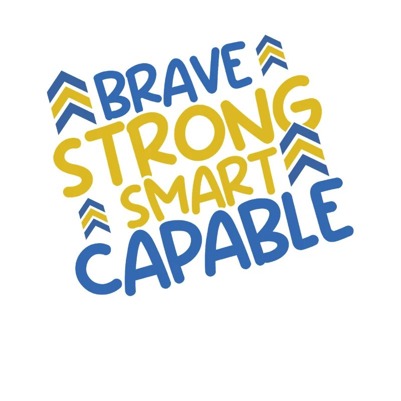 Down Syndrom: Brave Strong Smart Capable