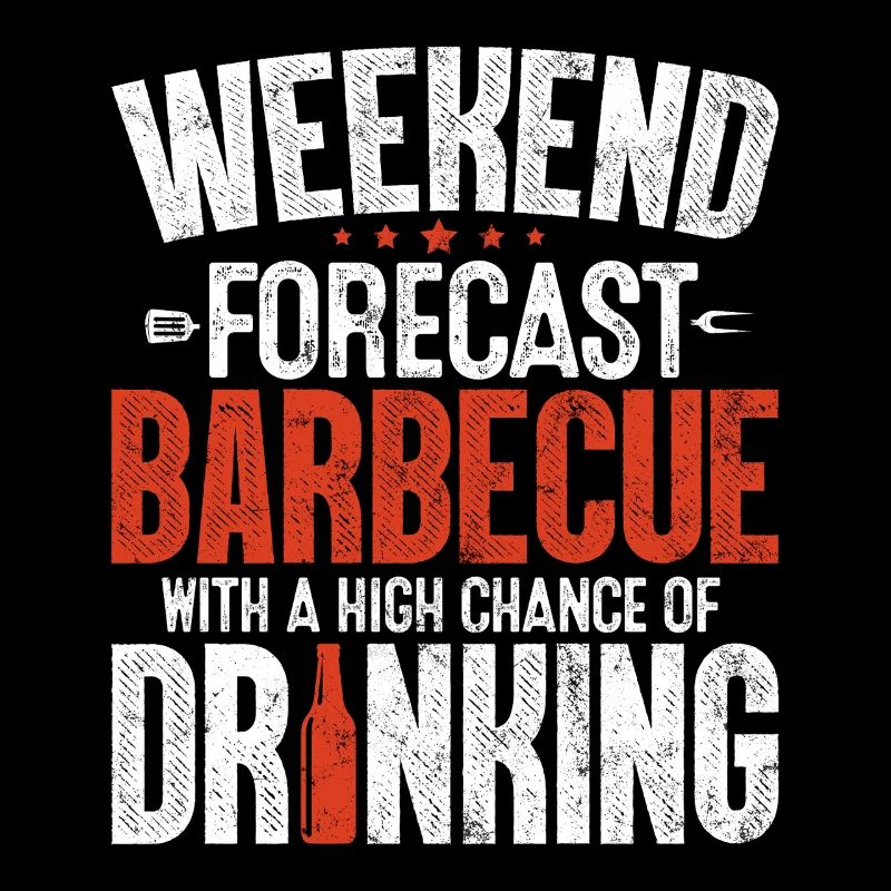 Wochenendvorhersage BBQ Smoker Lustiges Trinken