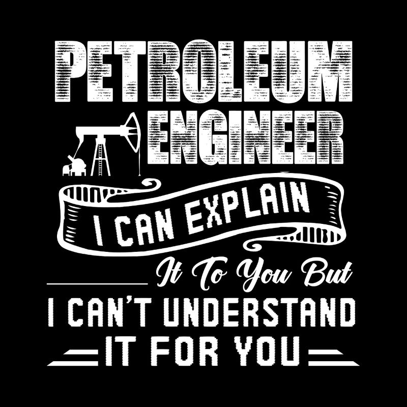 Petroleum Engineer Funny Petroleum Engineer