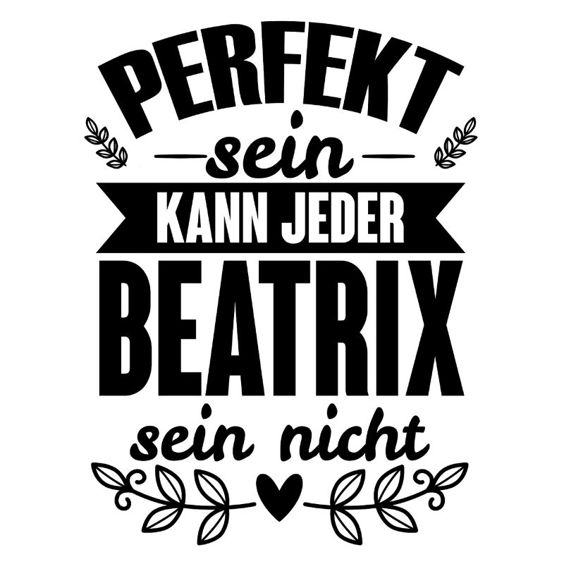 Beatrix - Perfekt Sein Kann Jeder Beatrix Nicht