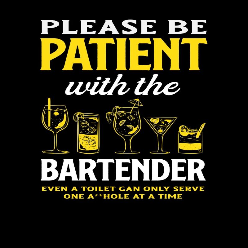 Please be patient with the bartender