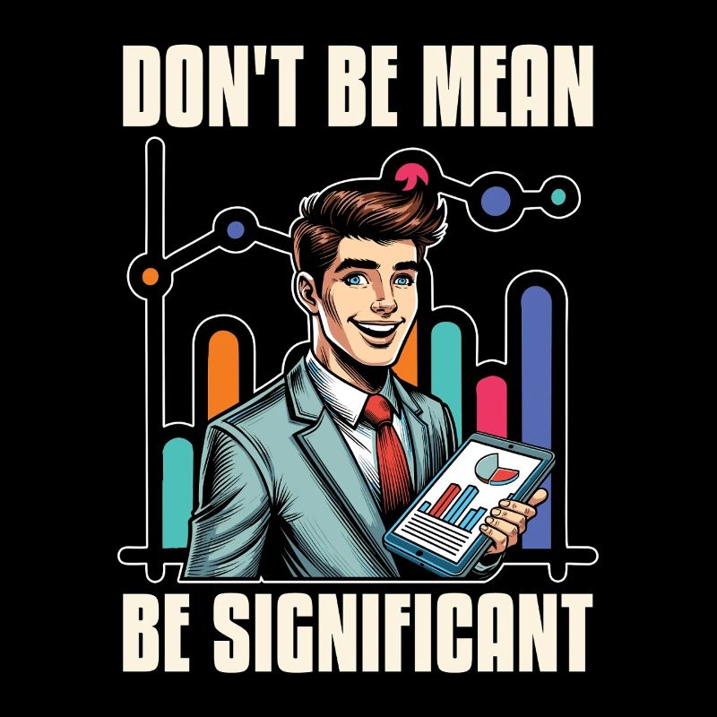 Statistician Don't Be Mean Be Data Analyst