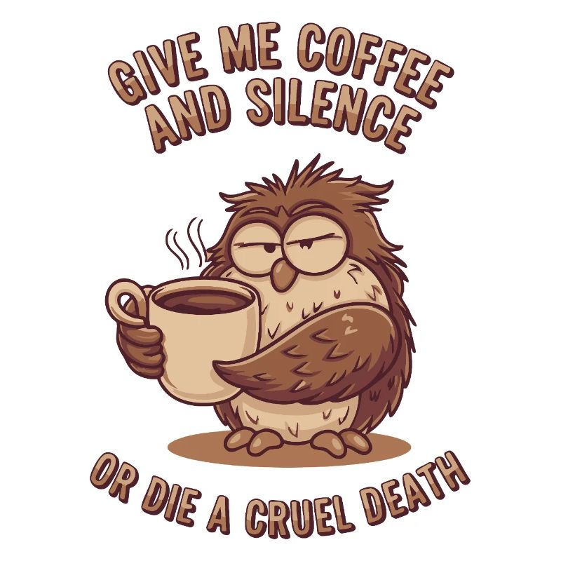 Kaffee Eule - geb mir Kaffee und Stille oder stirb