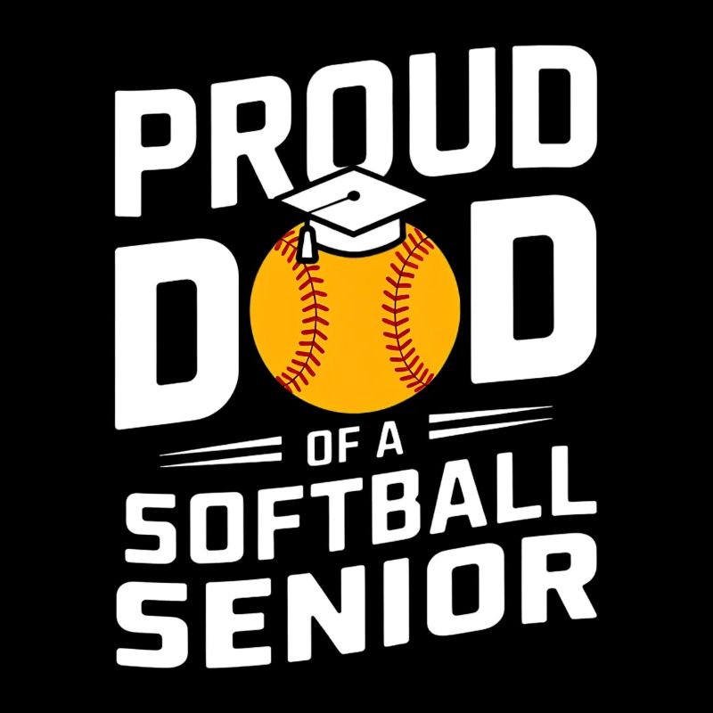 Proud Softball Dad High School Graduate
