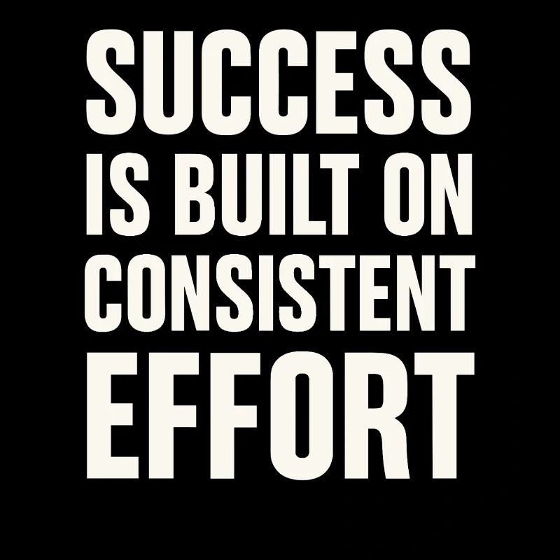 Success comes from consistent effort -