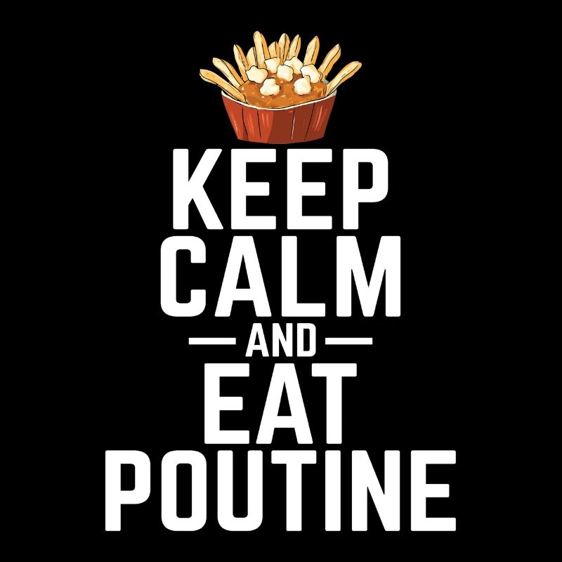 Bleiben Sie ruhig und essen Sie Poutine Kanadische Quebec Poutine