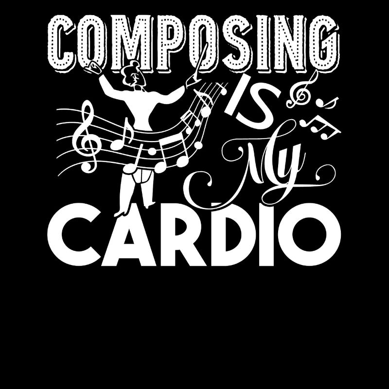 Composer Composing Is My Cardio