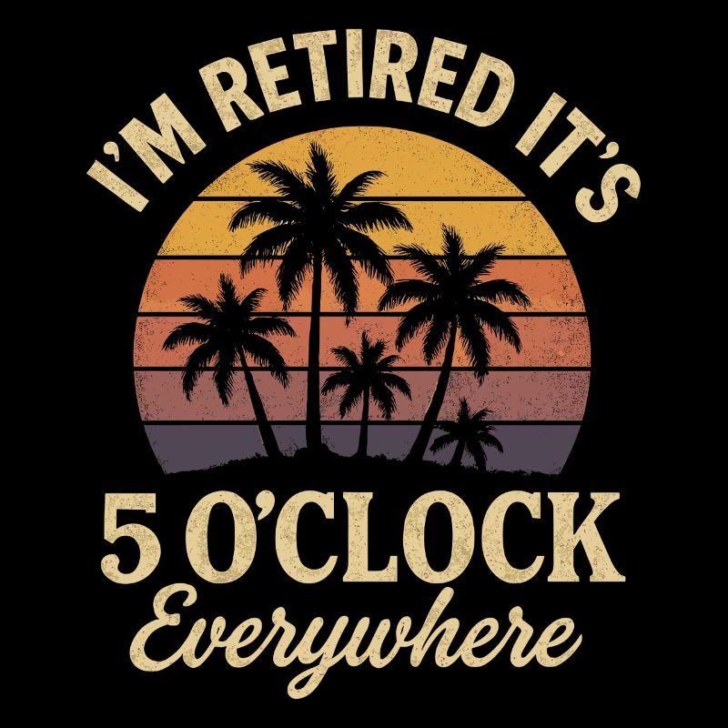 I'm retired: it's 5 a.m. everywhere