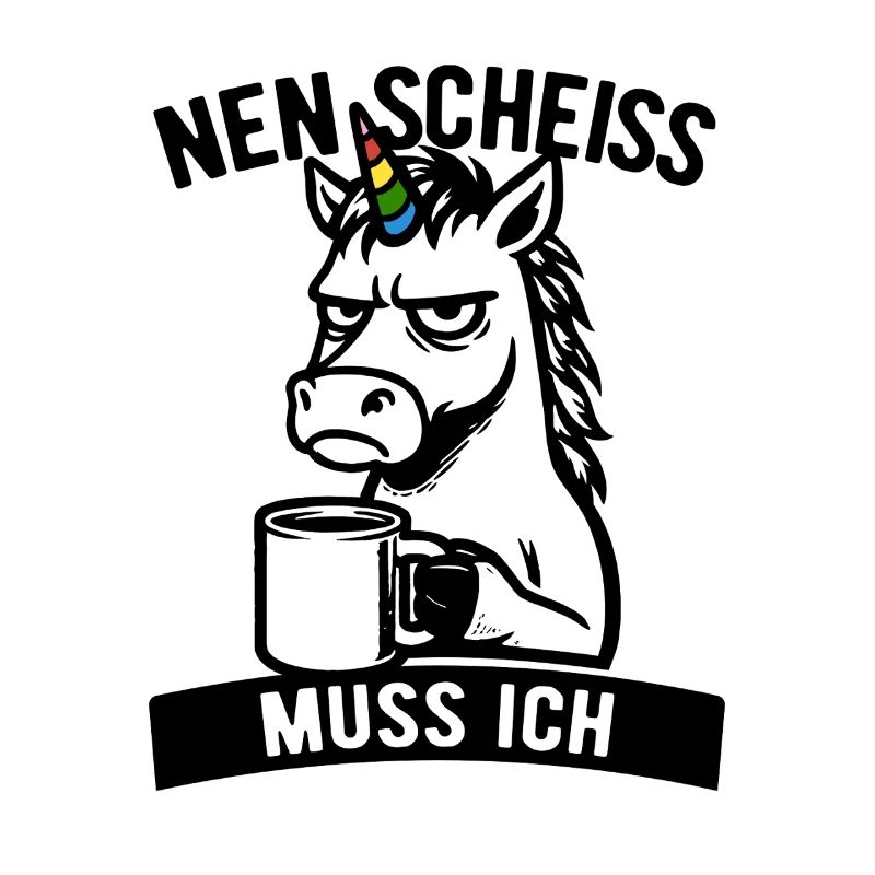 Freches Einhorn - Nen Scheiß muss ich - Kaffee