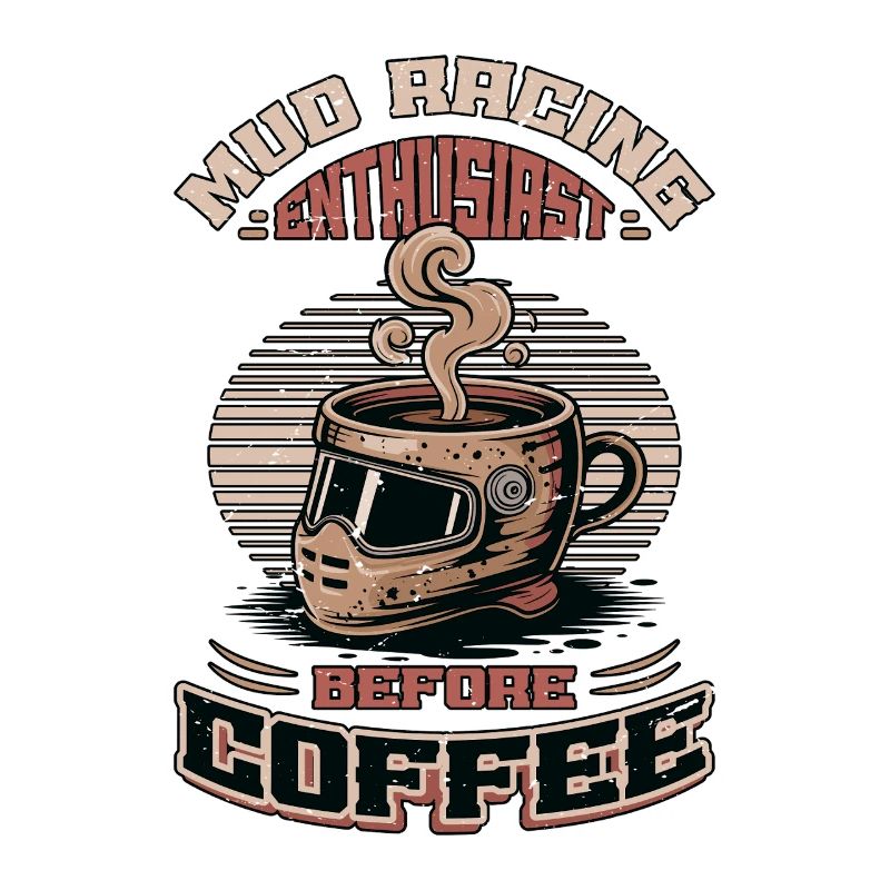 Mud Racing Enthusiast Before Mudding Coffee Lover