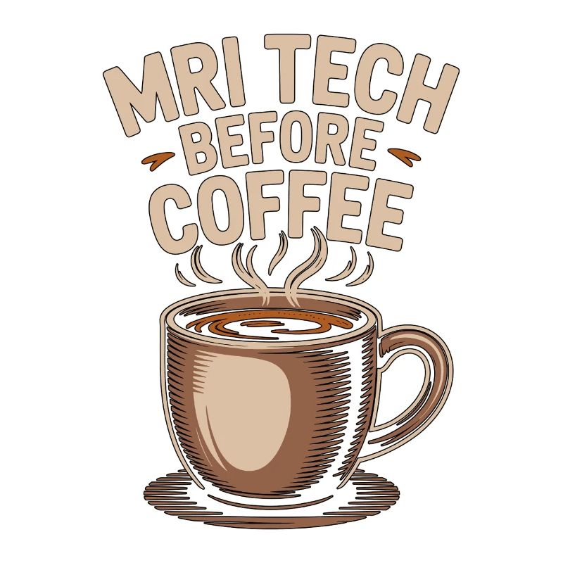 MRI Tech Before Coffee MRI Imaging Coffee Lover