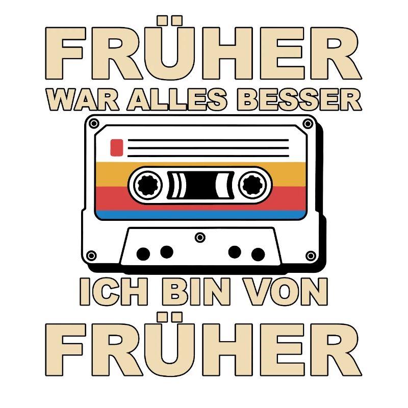 Früher war alles besser - Ich bin von früher