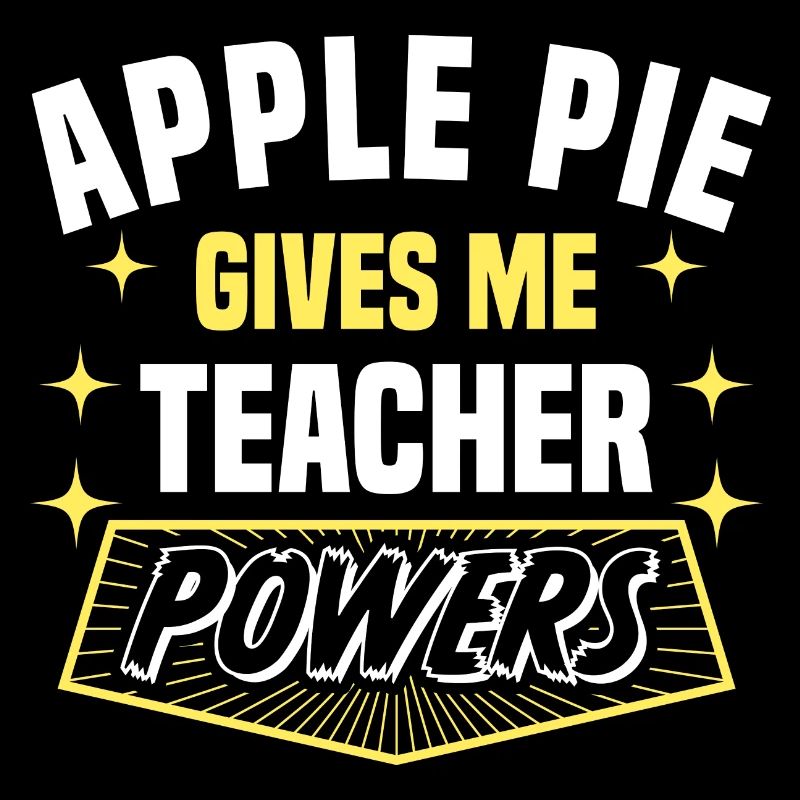 Apple Pie Gives Me Teacher Powers Funny Professor