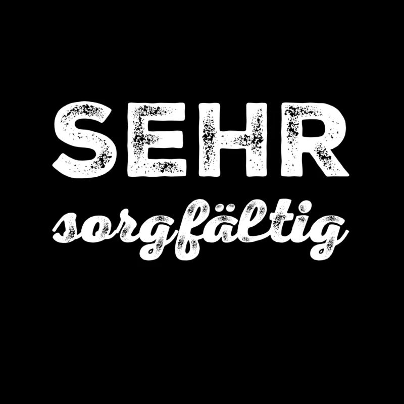 sorgfältig