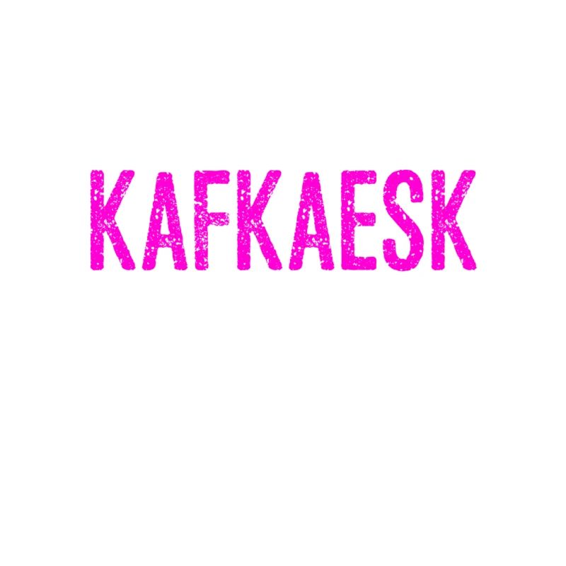 That's Kafkaesque