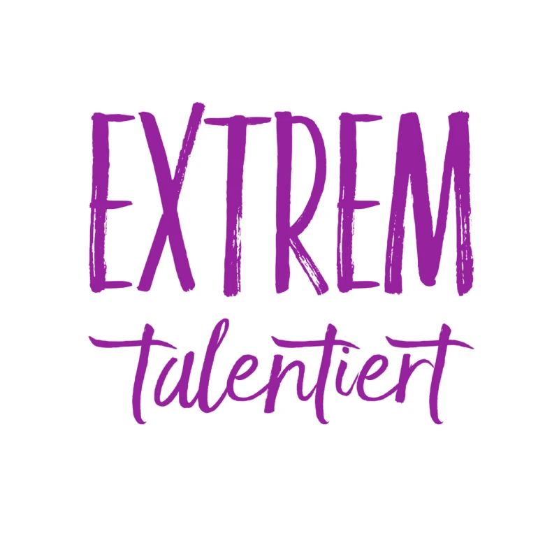 ich bin ein extremes Talent