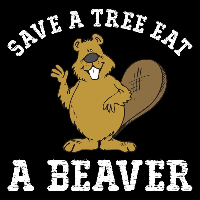 Save a Tree Eat a Beaver
