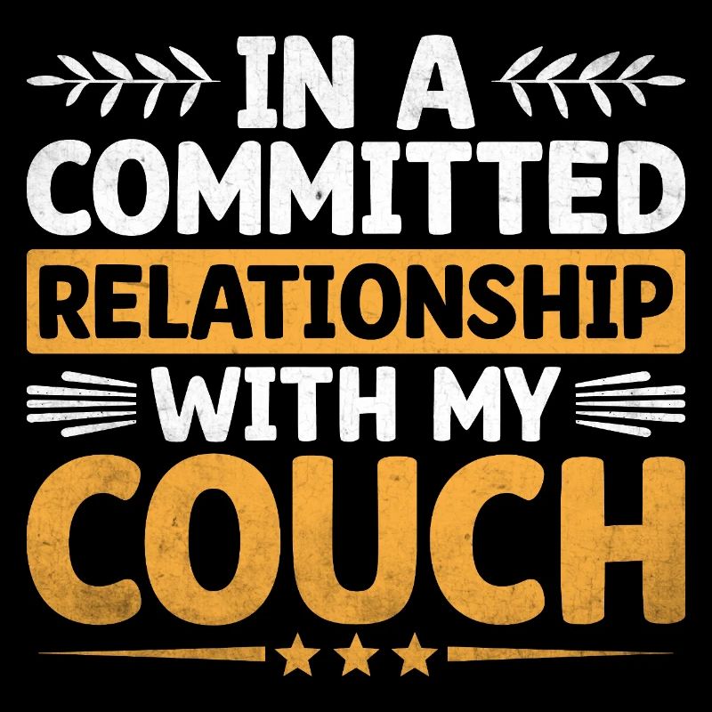 In A Committed Relationship With My Couch Sayings