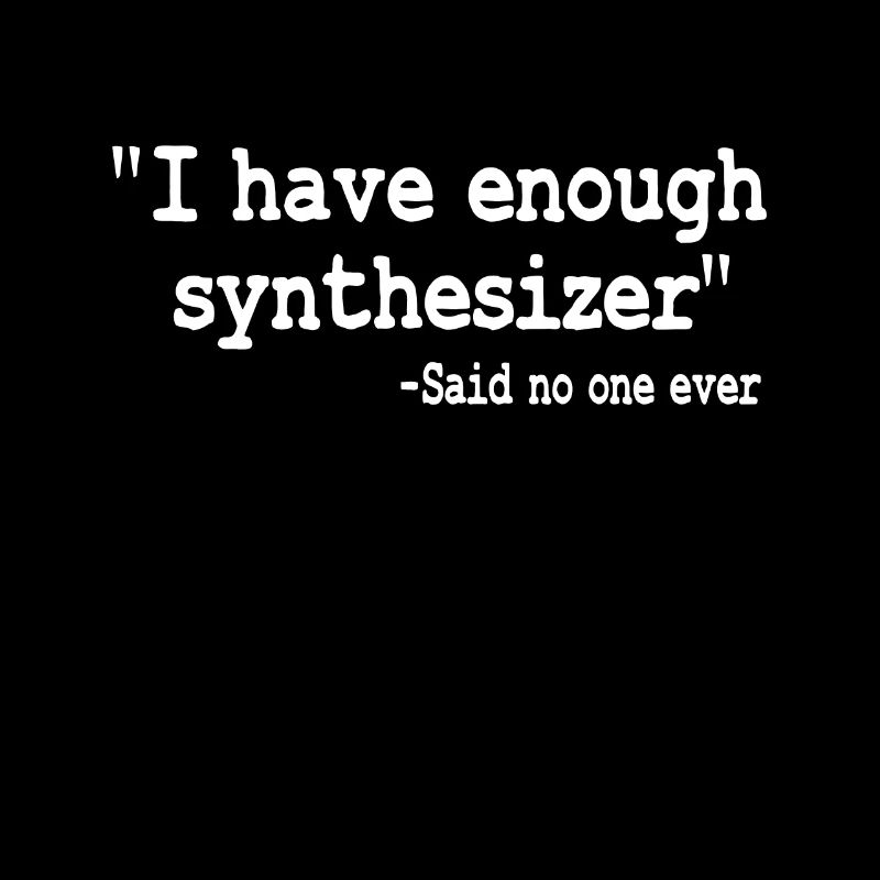 Funny I Have Enough Synthesizer Modular Analog