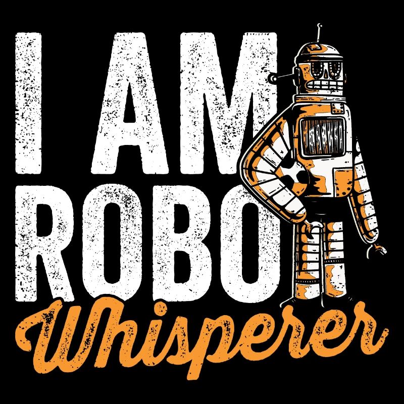 Robotics lover Robo-whisperer robot engineer