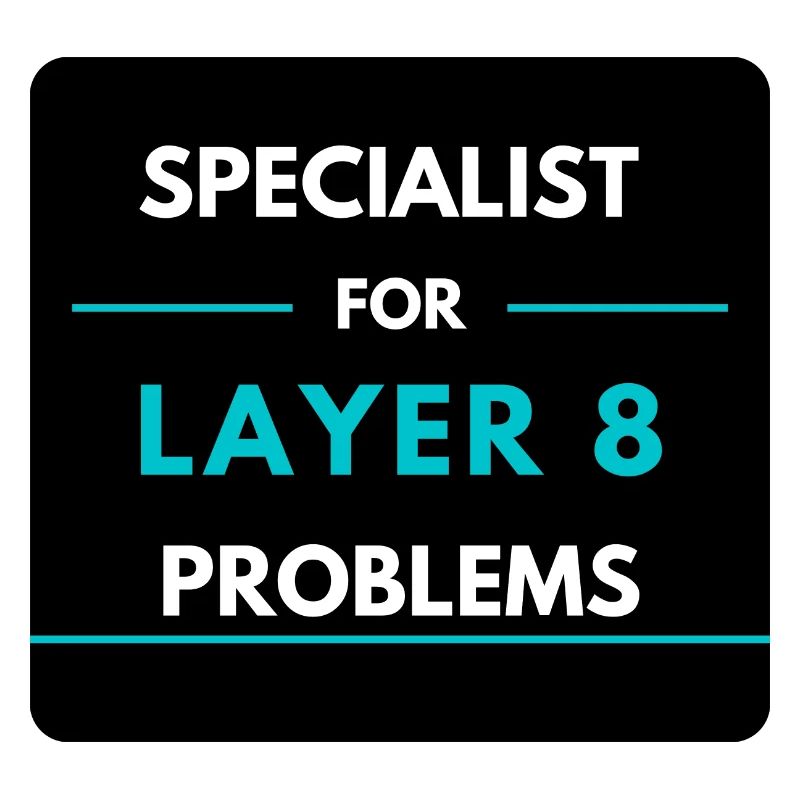 Specialist for Layer 8 problems (blue)
