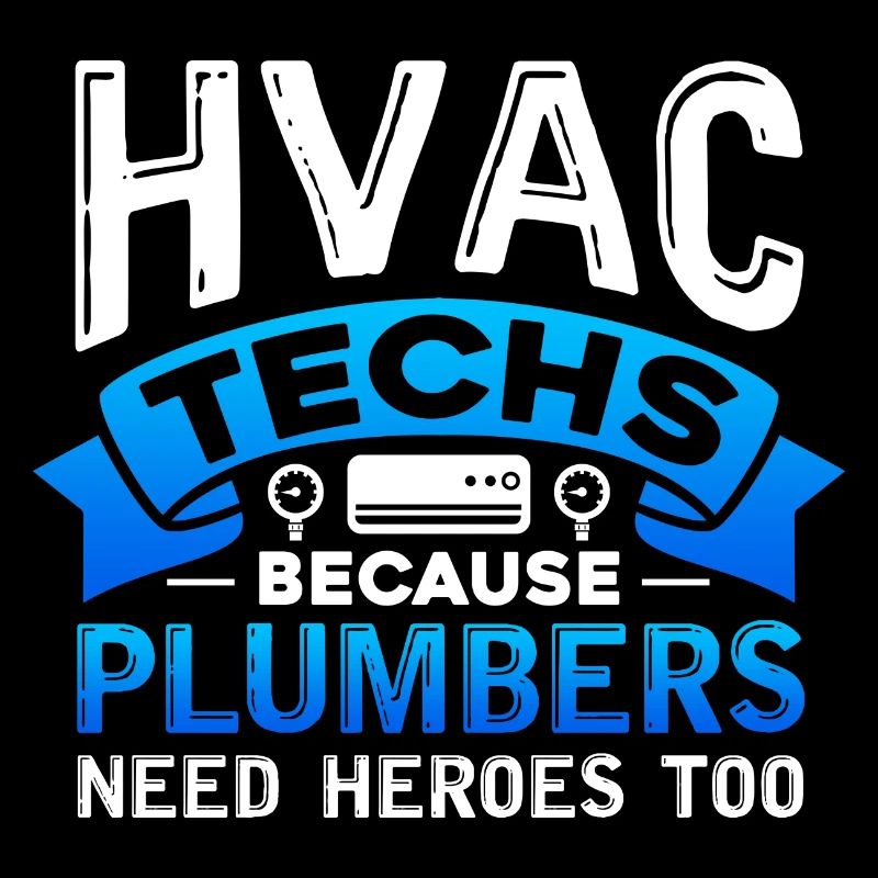hvac techs because plumbers need heroes Design