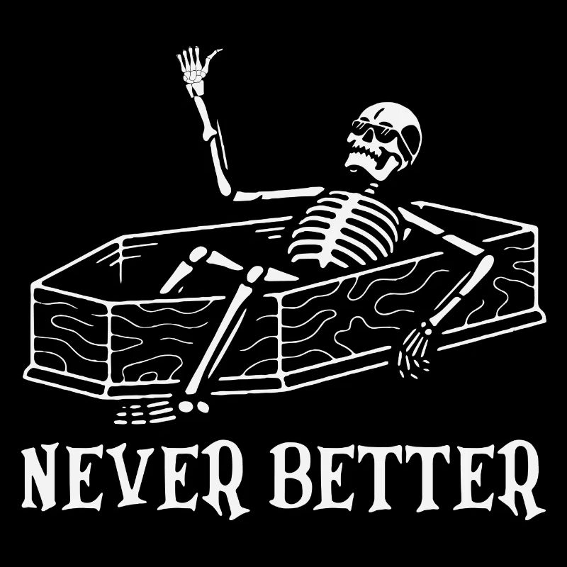 Never Better Halloween Skull Coffin Skeleton