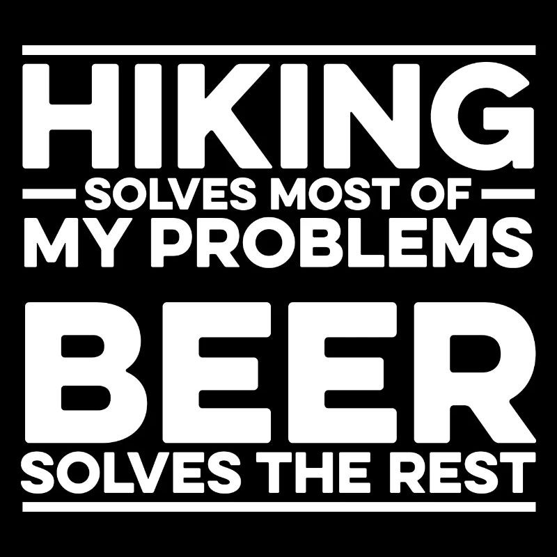 Hiking Solves Most Of My Problems Beer Solves The