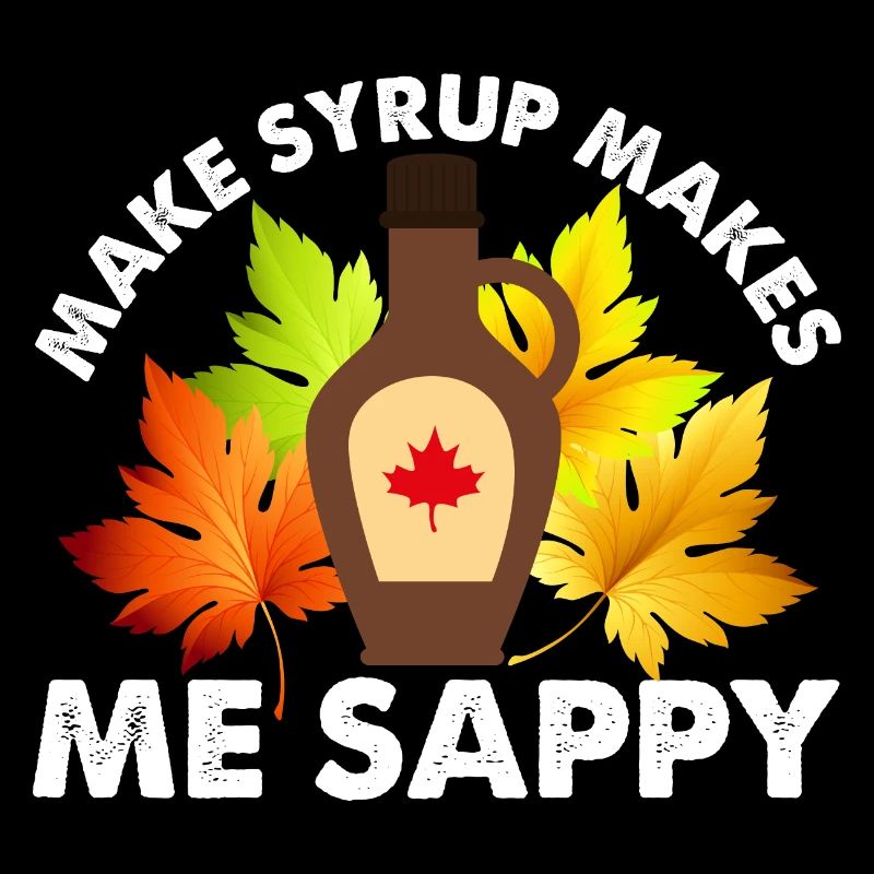 Make Syrup Makes Me Sappy Maple Tapping