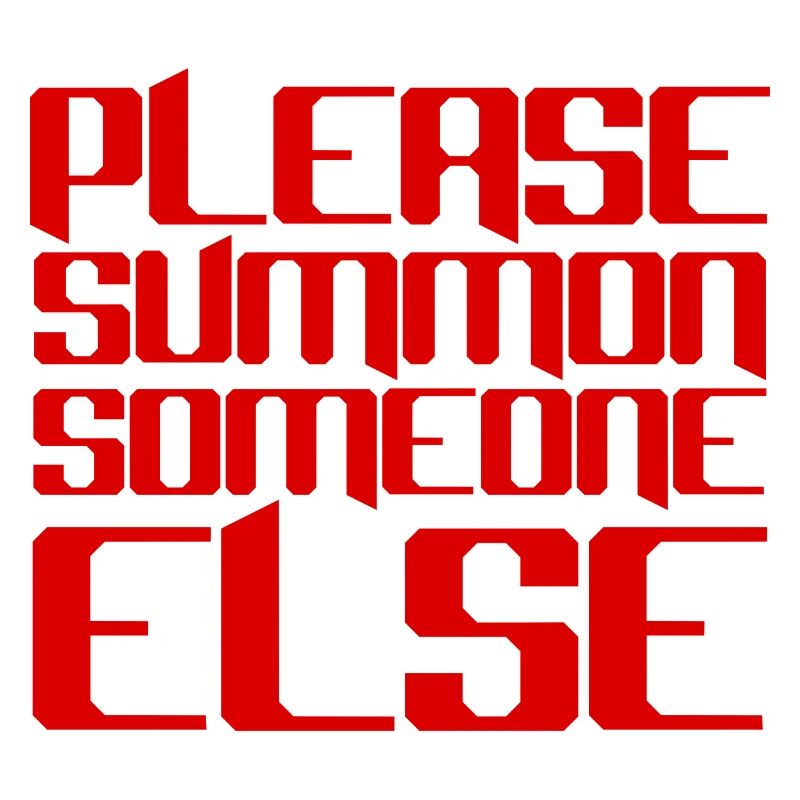 Please Summon Someone Else