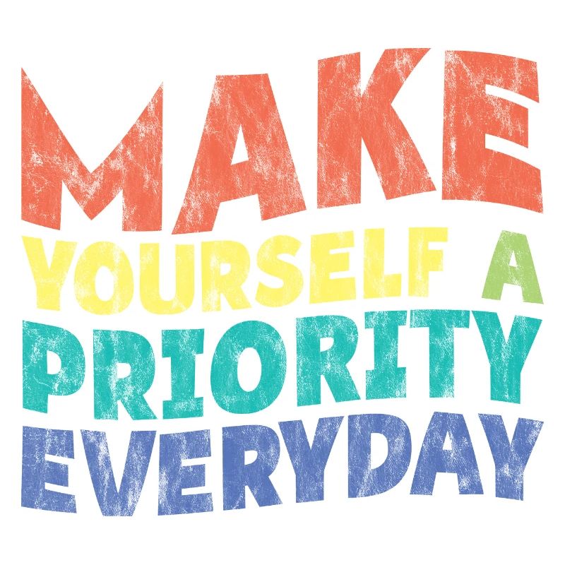 Make Yourself A Priority Everyday 3