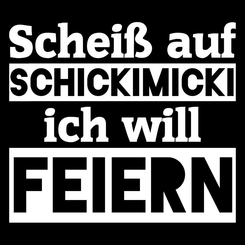 Scheiß auf Schickimicki - Ich will feiern