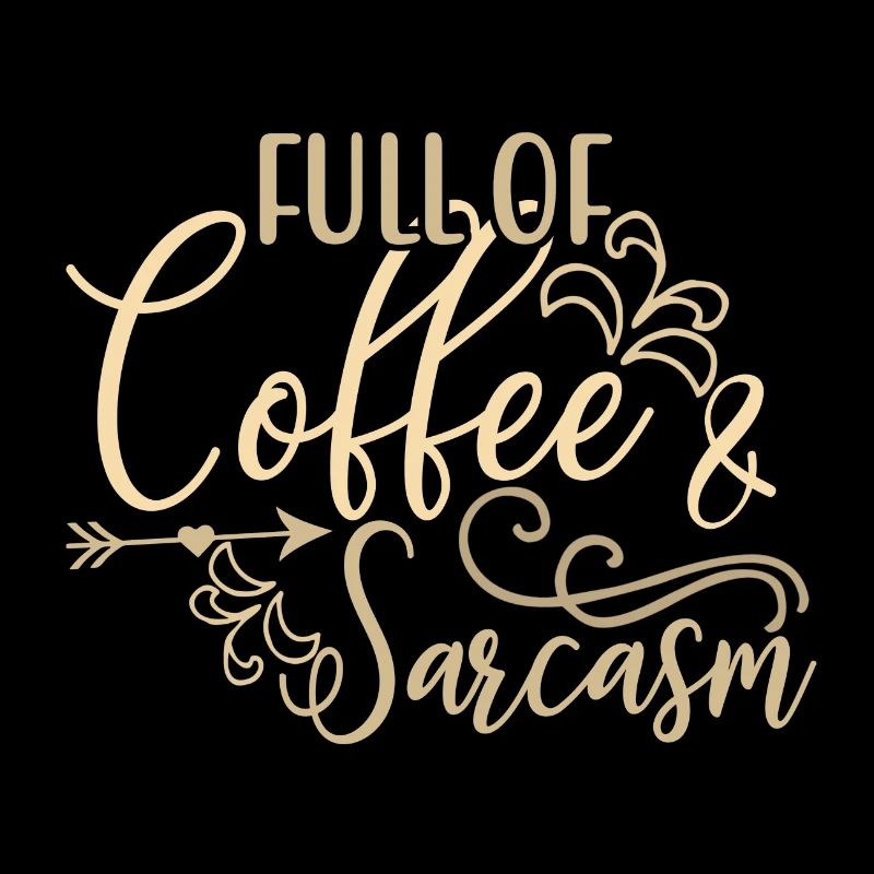 Kaffeetrinker Geschenke voller Kaffee und Sarkasmus