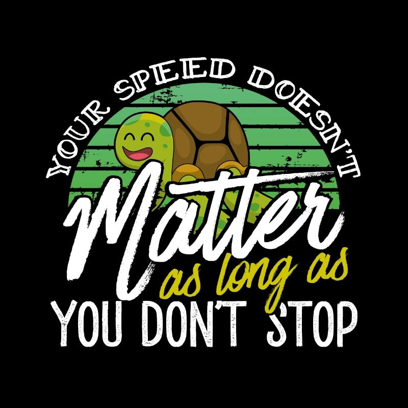 Cute Turtle Speed Doesn't Matter Don't Stop