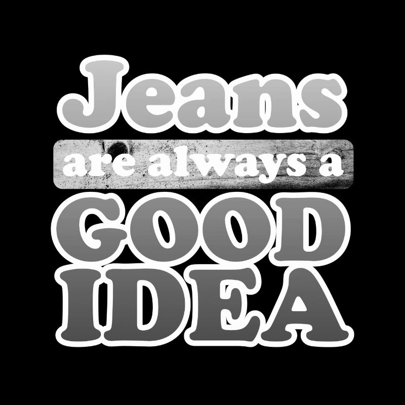 Jeans are Always a Good Idea Denim Gift