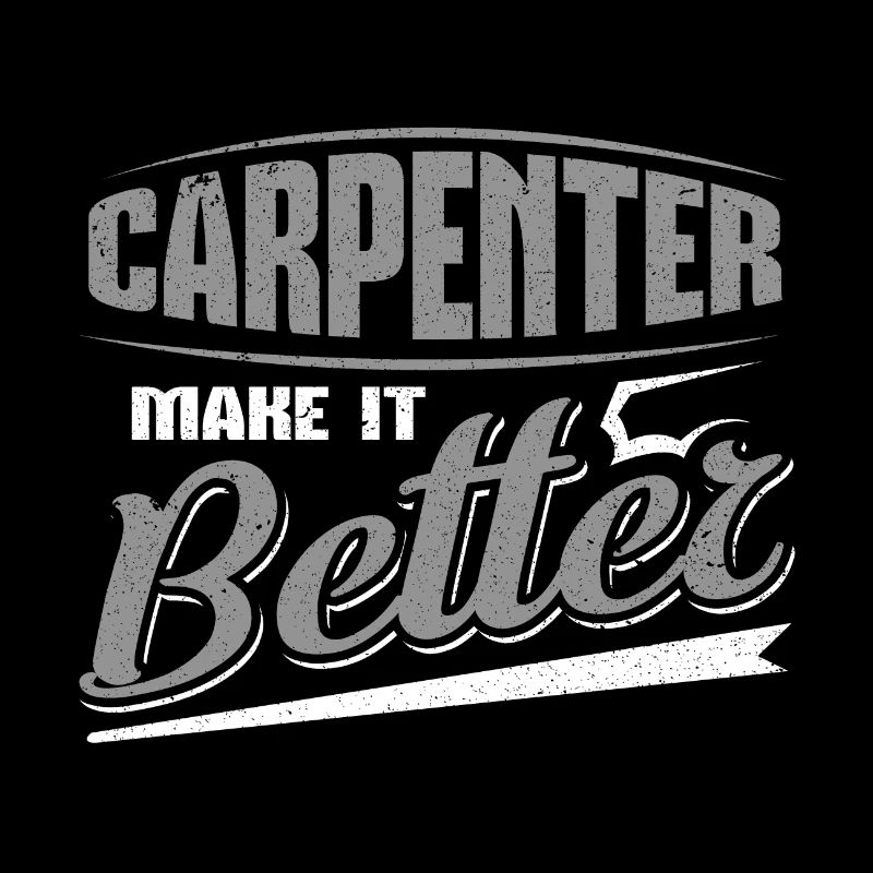 Carpenter Make it Better Fun Cadeau de charpentier