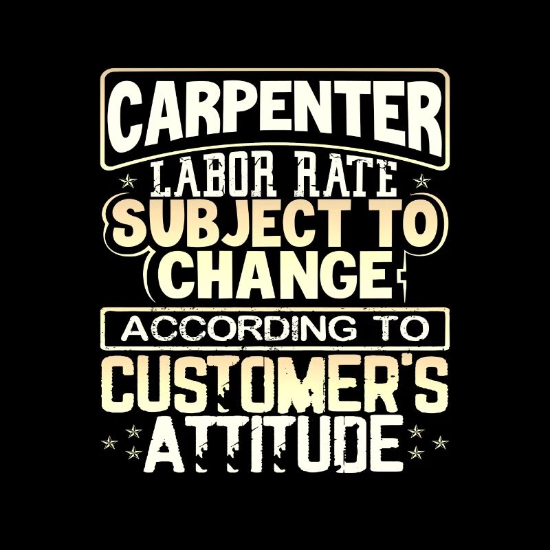 Carpenter Labor Rate Subject to Change Based on
