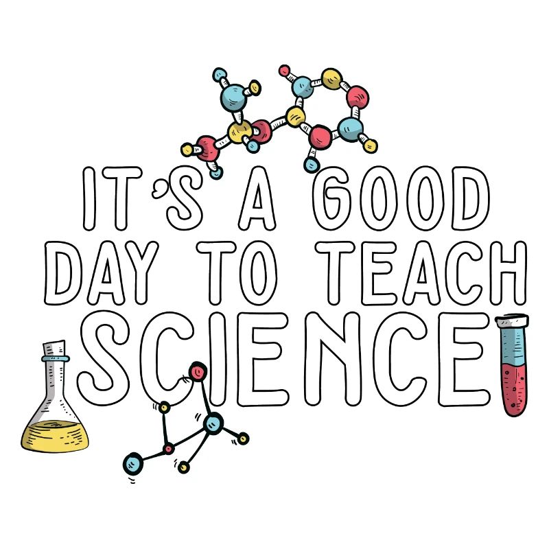 It's A Good Day Teach Science Teacher Science