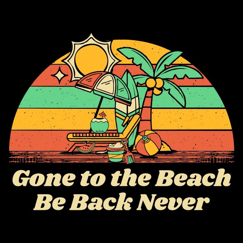 Gone to the Beach Be Back Never Ocean Beach Lover