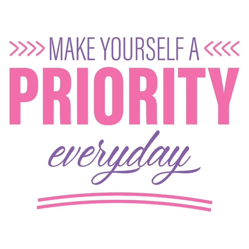 Make Yourself A Priority Everyday 2