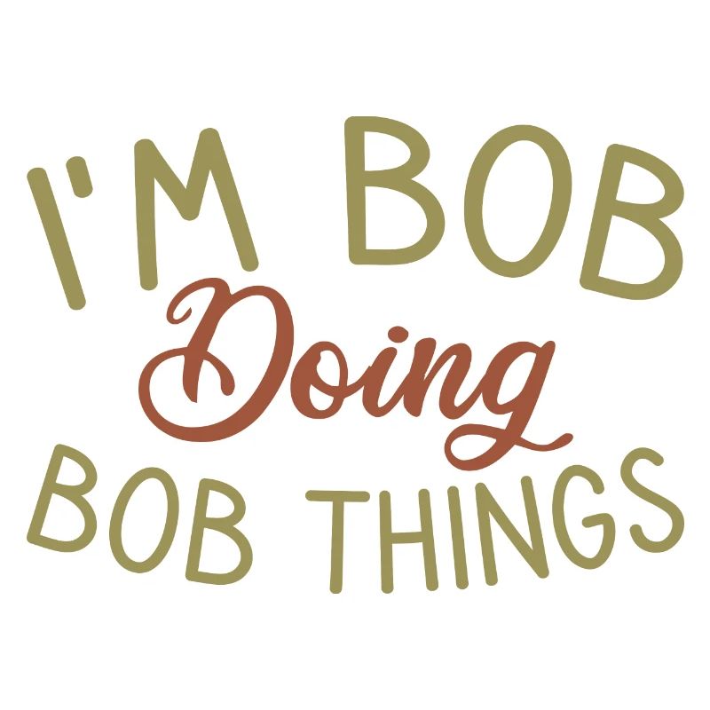 I m Bob Doing Bob Things Name Spruch Geschenk